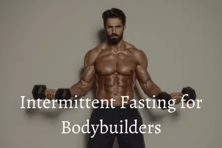 Intermittent Fasting for Bodybuilders