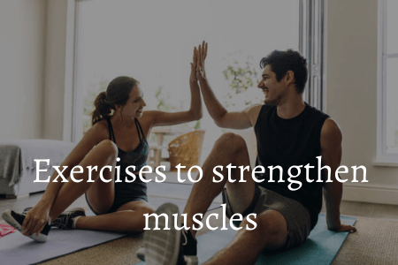 Exercises to strengthen muscles