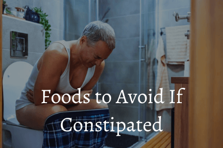 Foods to avoid If constipated