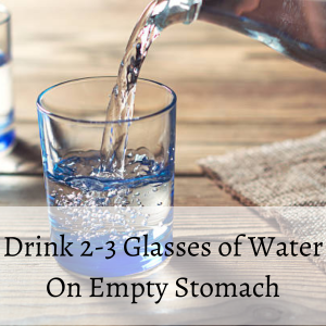 Drink 2-3 Glasses of Water On Empty Stomach