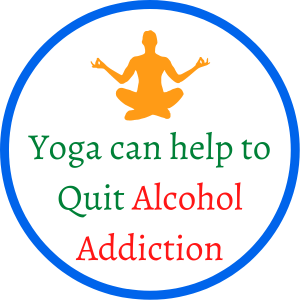 Yoga can help to Quit Alcohol Addiction