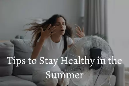 Tips to Stay Healthy in the Summer