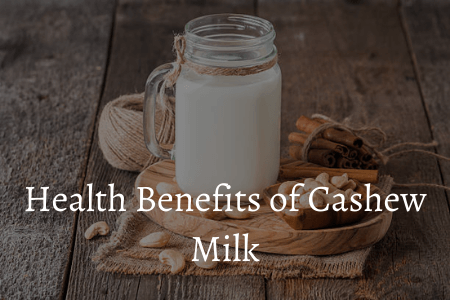 Health benefits of cashew milk
